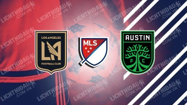 Trực tiếp Los Angeles FC vs Austin, 09h30 ngày 19/9, vòng 29 MLS 2024