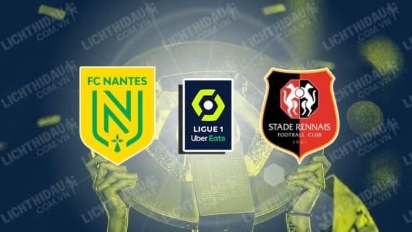 Trực tiếp Nantes vs Rennes, 22h00 ngày 20/4, vòng 30 VĐQG Pháp