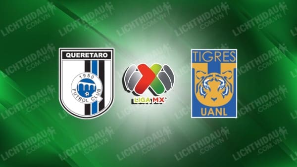 Trực tiếp Queretaro vs Tigres, 10h00 ngày 18/9, vòng 8 VĐQG Mexico