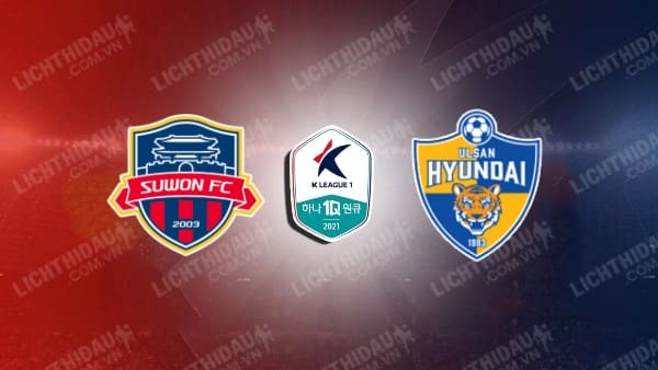 Trực tiếp Suwon FC vs Ulsan Hyundai, 12h00 ngày 24/9, vòng 31 VĐQG Hàn Quốc