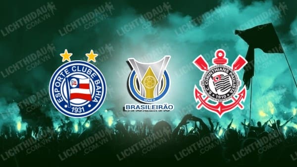 Trực tiếp Bahia vs Corinthians, 02h00 ngày 22/7, vòng 18 VĐQG Brazil