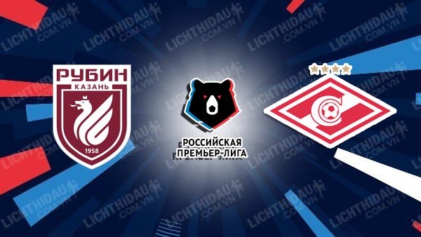 Trực tiếp Spartak Moscow vs Rubin Kazan, 18h15 ngày 19/5, vòng 29 VĐQG Nga