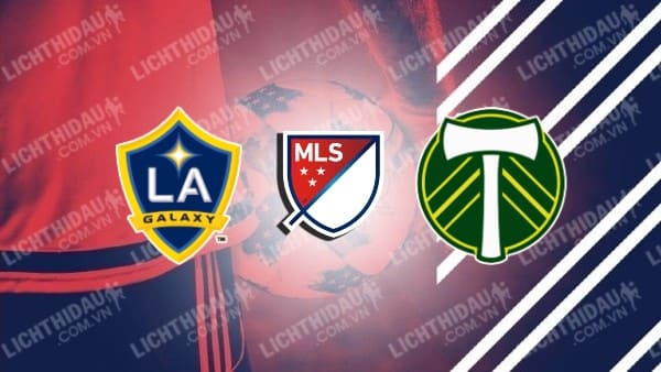 Trực tiếp Portland Timbers vs LA Galaxy, 09h30 ngày 19/9, vòng 29 MLS 2024