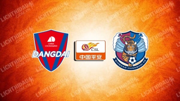 Trực tiếp Qingdao FC vs Chongqing Liangjiang, 14h30 ngày 23/3, vòng 3 Hạng Nhất Trung Quốc