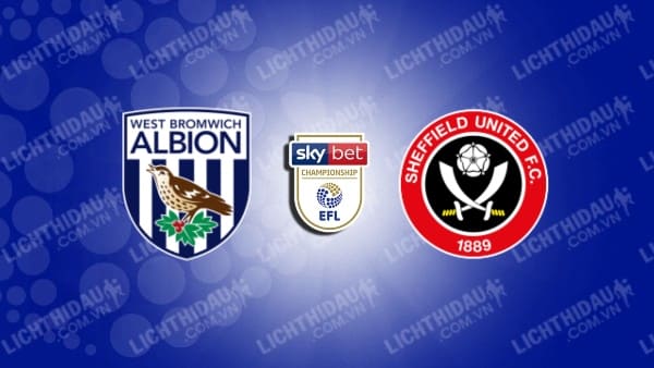 Trực tiếp Sheffield Utd vs West Brom, 19h30 ngày 29/12, vòng 24 Hạng Nhất Anh