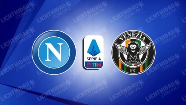 Trực tiếp Napoli vs Venezia, 21h00 ngày 29/12, vòng 18 VĐQG Italia