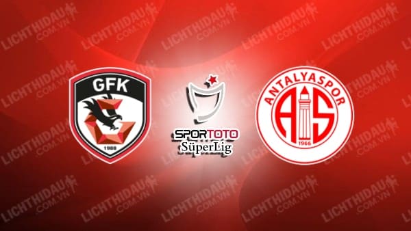 Trực tiếp Gaziantep vs Antalyaspor, 17h30 ngày 22/12, vòng 17 VĐQG Thổ Nhĩ Kỳ