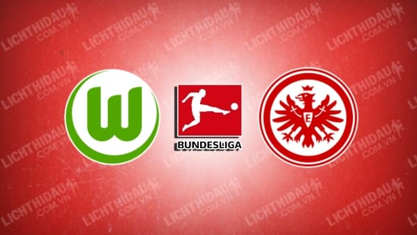 Trực tiếp Wolfsburg vs Eintracht Frankfurt, 20h30 ngày 14/9, vòng 3 VĐQG Đức