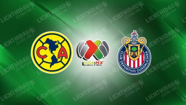 Trực tiếp Guadalajara Chivas vs Club America, 09h05 ngày 16/5, bán kết lượt đi VĐQG Mexico