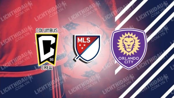 Trực tiếp Columbus Crew vs Orlando City, 06h30 ngày 22/9, vòng 30 MLS 2024