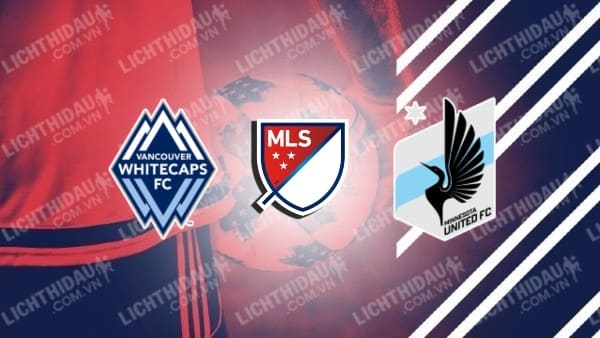 Trực tiếp Vancouver Whitecaps vs Minnesota Utd, 06h30 ngày 6/10, vòng 33 MLS 2024