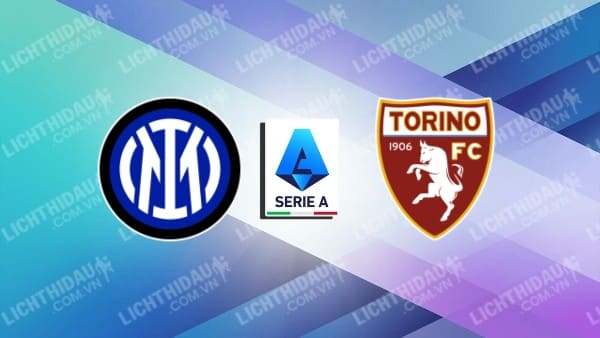 Trực tiếp Inter Milan vs Torino, 17h30 ngày 28/4, vòng 34 VĐQG Italia