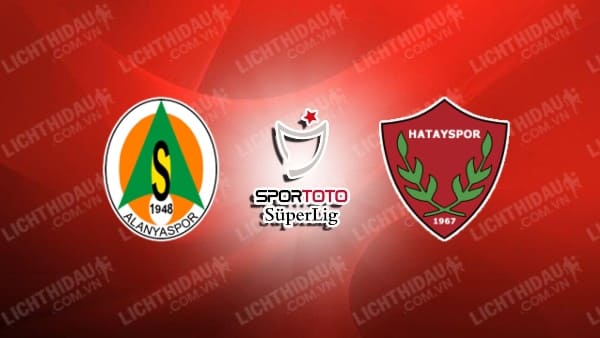 Trực tiếp Alanyaspor vs Hatayspor, 21h00 ngày 20/1, vòng 22 VĐQG Thổ Nhĩ Kỳ