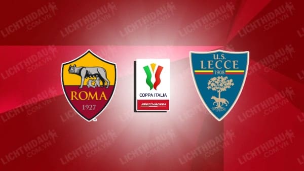 Video kết quả AS Roma vs Lecce, vòng 1/8 Cúp QG Italia