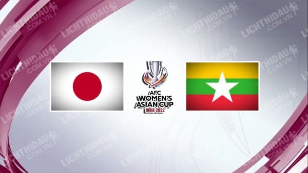 Trực tiếp Nữ Nhật Bản vs Nữ Myanmar, 15h ngày 21/1, bảng C Asian Cup nữ 2022