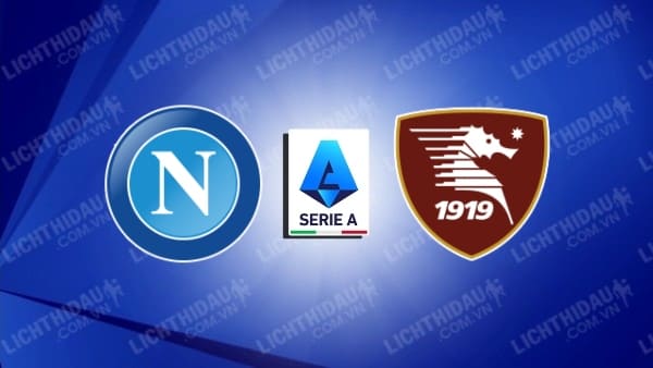 Trực tiếp Napoli vs Salernitana, 21h00 ngày 23/1, vòng 23 VĐQG Italia