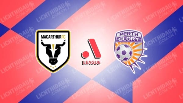 Trực tiếp Macarthur vs Perth Glory, 12h00 ngày 20/10, vòng 1 VĐQG Australia