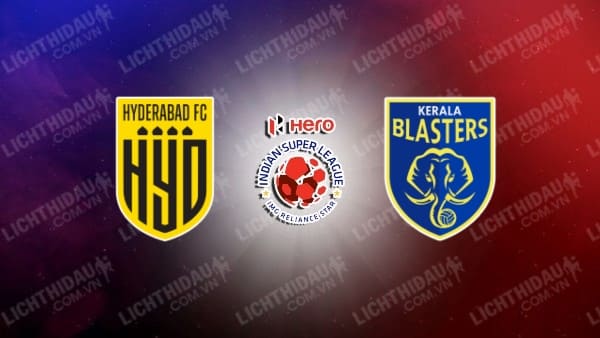 Trực tiếp Kerala Blasters vs Hyderabad, 21h00 ngày 7/11, vòng 8 VĐQG Ấn Độ