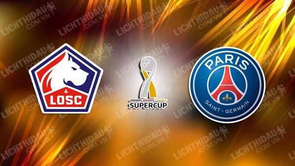 Video kết quả Lille 1-0 PSG, siêu cúp Pháp