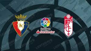 Trực tiếp Granada vs Osasuna, 20h00 ngày 23/1, vòng 22 VĐQG Tây Ban Nha