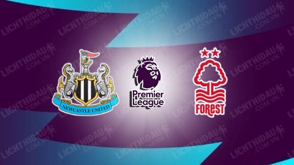 Video highlights Newcastle vs Nottingham Forest, vòng 1 Ngoại hạng Anh