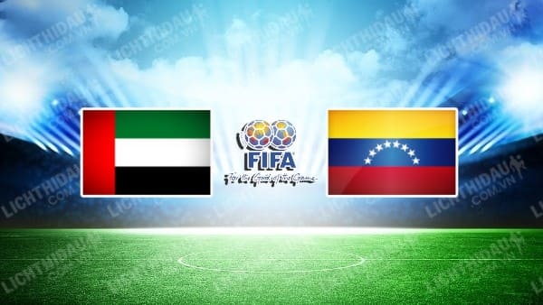 Trực tiếp UAE vs Venezuela, 22h00 ngày 27/9, Giao hữu Quốc tế