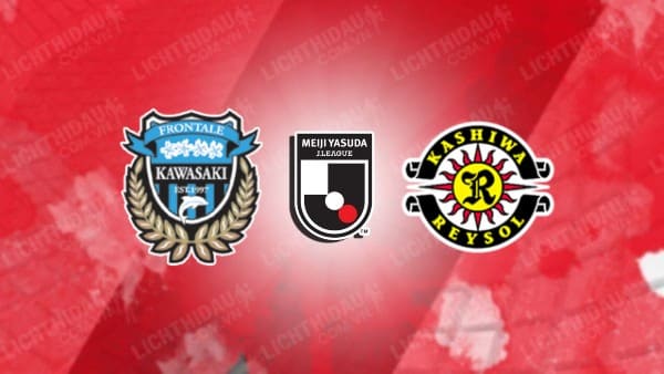 NHẬN ĐỊNH SOI KÈO KAWASAKI FRONTALE VS KASHIWA REYSOL, 15H00 NGÀY 28/5