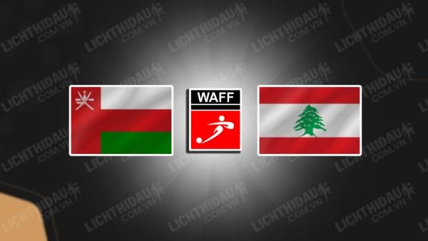 NHẬN ĐỊNH SOI KÈO U23 OMAN VS U23 LI BĂNG, 22H30 NGÀY 12/6