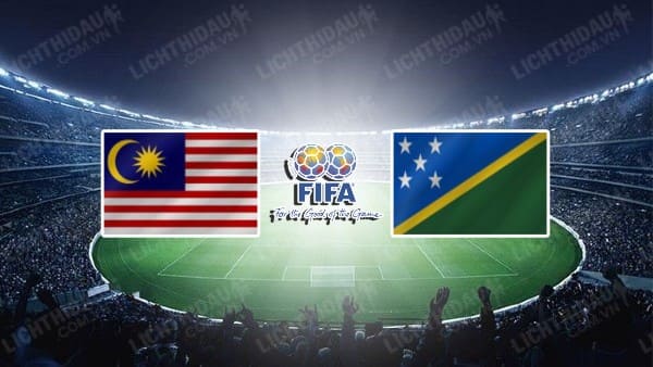 NHẬN ĐỊNH SOI KÈO MALAYSIA VS SOLOMON, 20H00 NGÀY 14/6