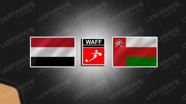 NHẬN ĐỊNH SOI KÈO U23 YEMEN VS U23 OMAN, 01H30 NGÀY 15/6