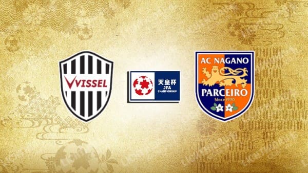 NHẬN ĐỊNH SOI KÈO VISSEL KOBE VS NAGANO PARCEIRO, 17H00 NGÀY 14/6