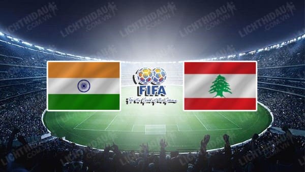 NHẬN ĐỊNH BÓNG ĐÁ ẤN ĐỘ VS LEBANON, 21H00 NGÀY 15/6