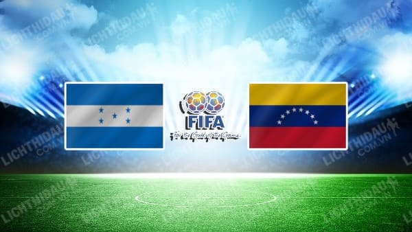 NHẬN ĐỊNH SOI KÈO HONDURAS VS VENEZUELA, 07H00 NGÀY 16/6