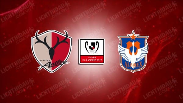 NHẬN ĐỊNH SOI KÈO KASHIMA ANTLERS VS ALBIREX NIIGATA, 16H00 NGÀY 18/6