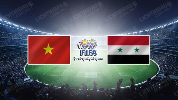 NHẬN ĐỊNH SOI KÈO VIỆT NAM VS SYRIA, 19H30 NGÀY 20/6