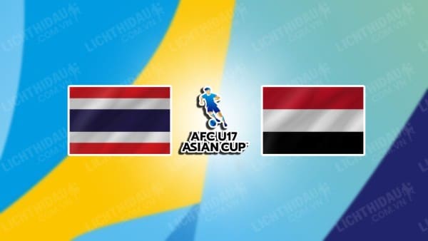 NHẬN ĐỊNH SOI KÈO U17 THÁI LAN VS U17 YEMEN, 19H00 NGÀY 21/6