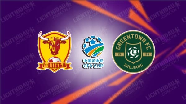 NHẬN ĐỊNH SOI KÈO SICHUAN JIUNIU VS ZHEJIANG, 15H30 NGÀY 22/6