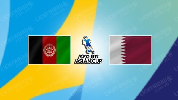 NHẬN ĐỊNH SOI KÈO U17 AFGHANISTAN VS U17 QATAR, 21H00 NGÀY 22/6