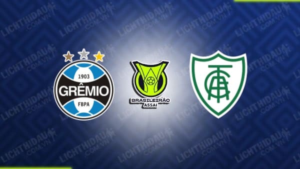 NHẬN ĐỊNH SOI KÈO GREMIO VS AMERICA MINEIRO, 05H00 NGÀY 23/06