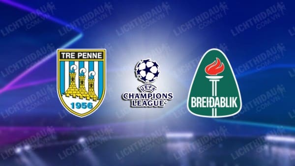 NHẬN ĐỊNH SOI KÈO BREIDABLIK VS TRE PENNE, 02H00 NGÀY 28/6