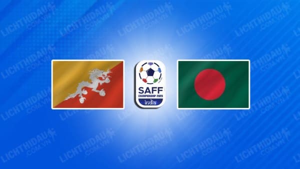 NHẬN ĐỊNH SOI KÈO BHUTAN VS BANGLADESH, 21H00 NGÀY 28/06