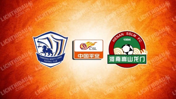 NHẬN ĐỊNH SOI KÈO CANGZHOU MIGHTY VS HENAN FC, 18H35 NGÀY 28/6