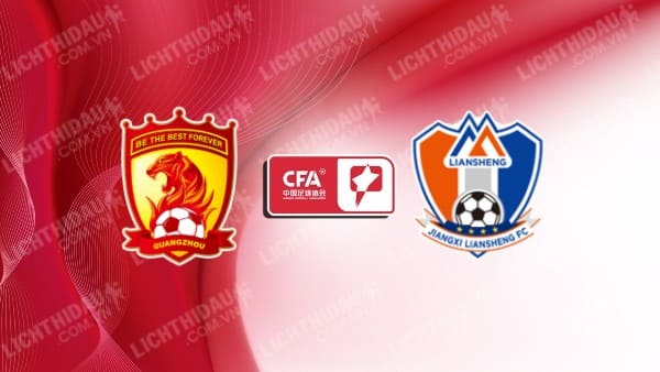 NHẬN ĐỊNH SOI KÈO GUANGZHOU FC VS JIANGXI LUSHAN, 18H00 NGÀY 28/6