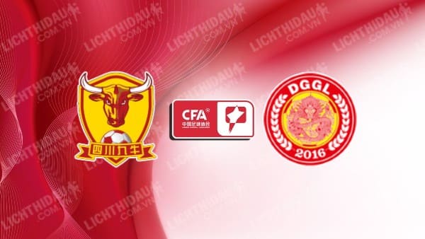 NHẬN ĐỊNH SOI KÈO SICHUAN JIUNIU VS DONGGUAN GUANLIAN, 14H30 NGÀY 28/6