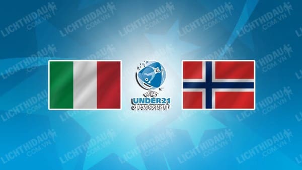 NHẬN ĐỊNH SOI KÈO U21 ITALIA VS U21 NA UY, 01H45 NGÀY 29/6