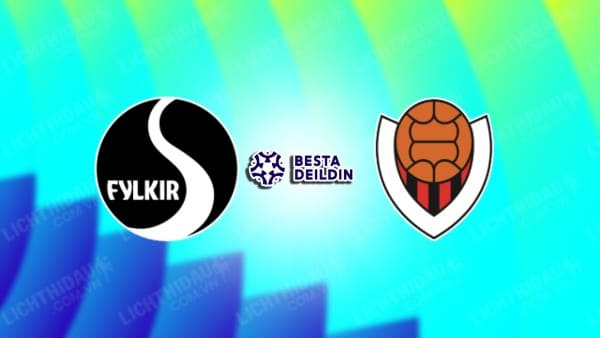 NHẬN ĐỊNH SOI KÈO FYLKIR VS VIKINGUR REYKJAVIK, 02H15 NGÀY 30/06