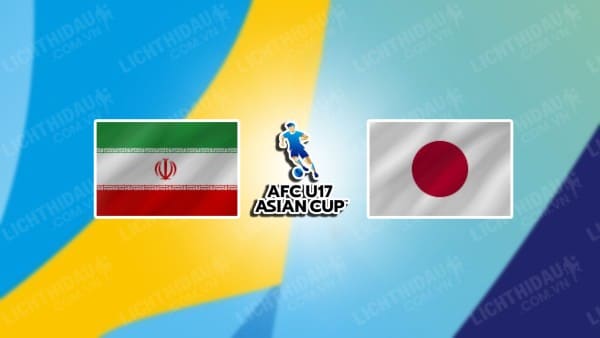 NHẬN ĐỊNH SOI KÈO U17 IRAN VS U17 NHẬT BẢN, 17H00 NGÀY 29/6