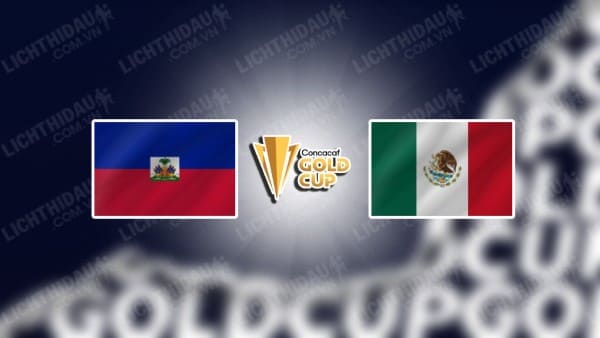 NHẬN ĐỊNH SOI KÈO HAITI VS MEXICO, 09H00 NGÀY 30/6