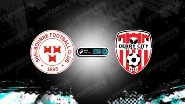 NHẬN ĐỊNH SOI KÈO SHELBOURNE VS DERRY CITY, 01H45 NGÀY 1/7