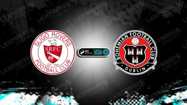 NHẬN ĐỊNH SOI KÈO SLIGO ROVERS VS BOHEMIANS, 01H45 NGÀY 1/7